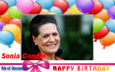 Happy Birthday :: Sonia Gandhi [ 9th of December ]