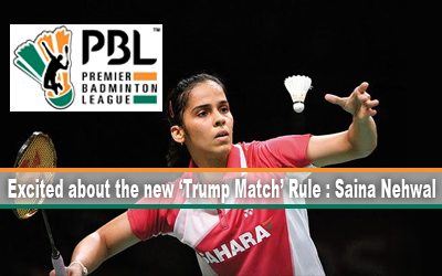 Excited about the new ‘Trump Match’ Rule : Saina Nehwal
