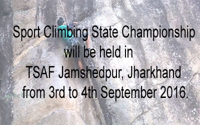 Sport Climbing State Championship from 3rd to 4th September 2016 in TSAF Jamshedpur, Jharkhand.