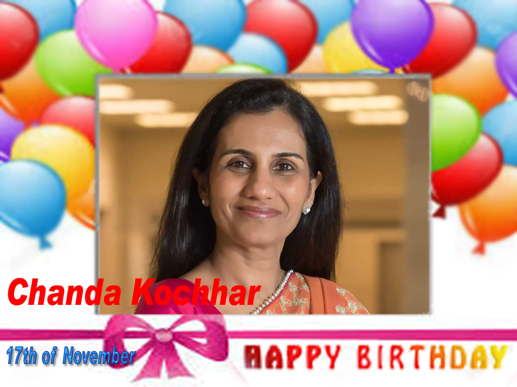 Happy Birthday :: Chanda Kochhar [ 17th of November ]